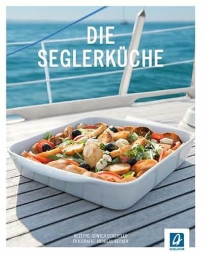 Becker, Andreas Die Seglerküche: 99 Rezepte für die Bootsküche
