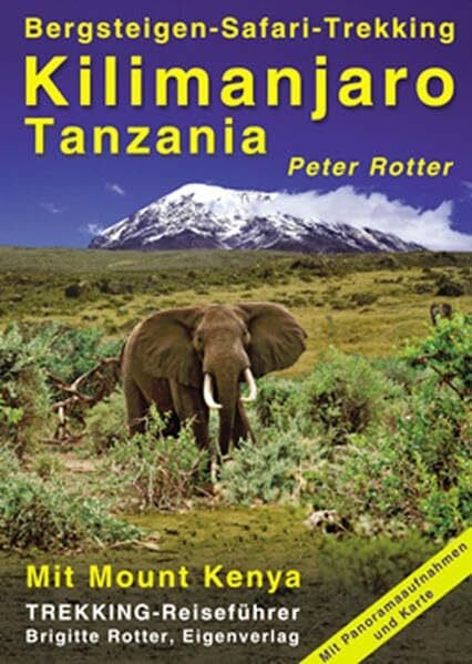 Rotter, Peter Kilimanjaro, Tanzania. Bergsteigen, Safari, Trekking. Trekking-Reiseführer, Bd. 3