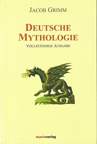 Grimm, Jacob Deutsche Mythologie: Vollständige Ausgabe