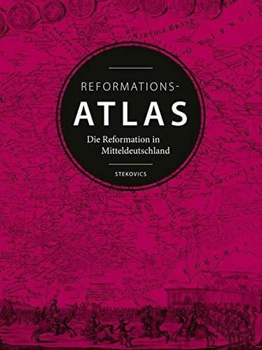 diverse Archive, Fotografen, Bibliotheken und Museen Der Reformationsatlas: Die Reformation in Mitteldeutschland