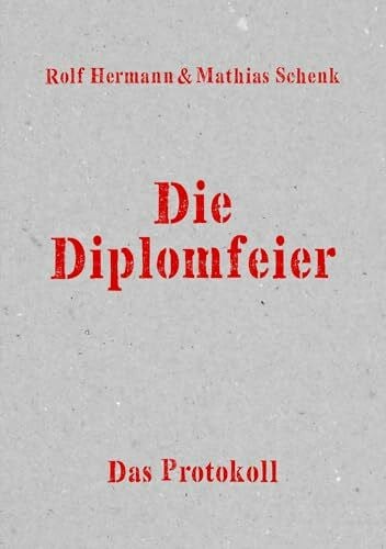 Hermann, Rolf Die Diplomfeier: Das Protokoll