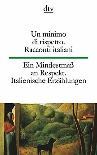 Schumacher, Theo Ein Mindestmaß an Respekt. Un minimo di rispetto: Erzählungen moderner italienischer Autoren. Bassani, Bigiaretti, Buzzati, Calvino, Castellaneta, ... Moravia, Sciascia, Silone, Tecchi, Vittorini