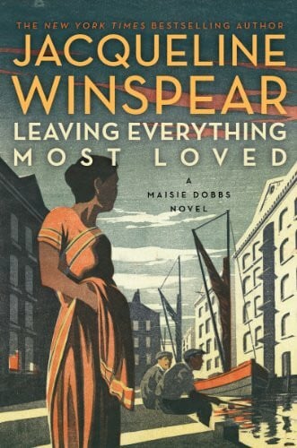 Winspear, Jacqueline Leaving Everything Most Loved: A Maisie Dobbs Novel