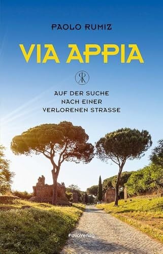 Fleischanderl, Karin Via Appia: Auf der Suche nach einer verlorenen Straße (Transfer Bibliothek)