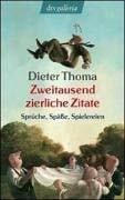 Thoma, Dieter Zweitausend zierliche Zitate: Sprüche, Späße, Spielereien