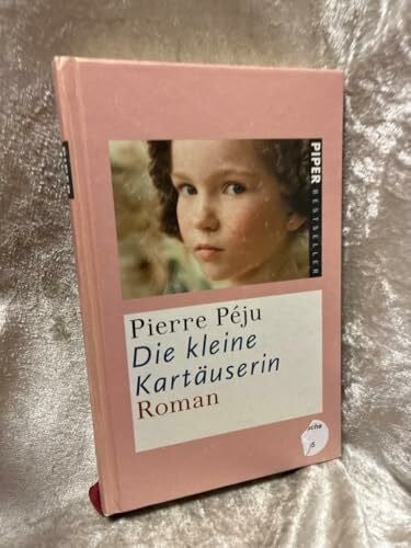 Péju, Pierre Die kleine Kartäuserin: Roman (Piper Taschenbuch, Band 5083)