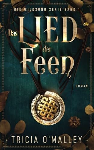 O'Malley, Tricia Das Lied der Feen (Die Wildsong Serie, Band 1)