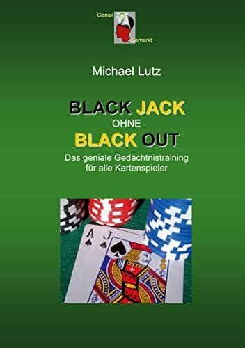 Lutz, Michael Black Jack ohne Black Out: Das geniale Gedächtnistraining für alle Kartenspieler