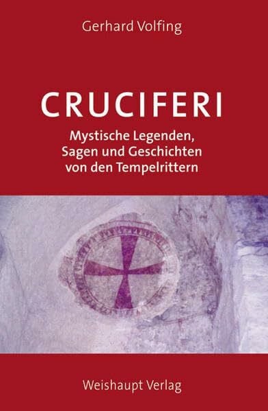 Volfing, Gerhard Cruciferi: Mystische Legenden, Sagen und Geschichten von den Tempelrittern