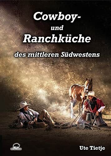 Tietje, Ute Cowboy- und Ranchküche des mittleren Südwestens