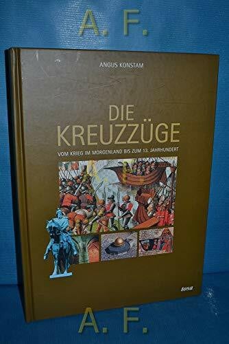 Konstam, Angus Die Kreuzzüge: Vom Krieg im Morgenland bis zum 13. Jahrhundert