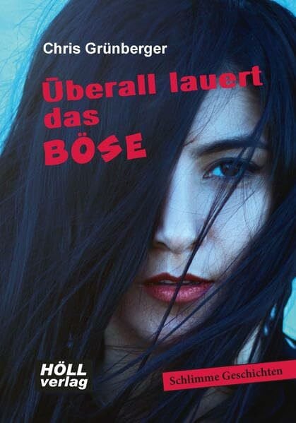 Grünberger, Chris Überall lauert das Böse: Schlimme Geschichten