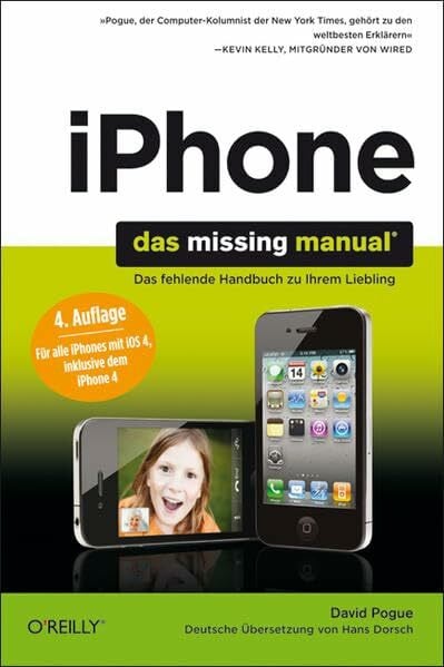 Dorsch, Hans iPhone: Das Missing Manual: Das fehlende Handbuch zu Ihrem Liebling. Für alle iPhones mit iOS 4, inklusive dem iPhone 4. Behandelt auch die Neuerungen des kostenlosen Software-Updates 4.2