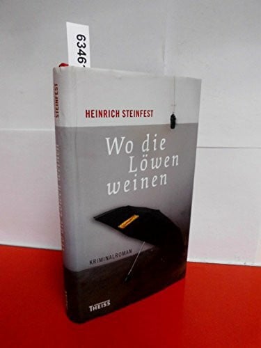 Steinfest, Heinrich Wo die Löwen weinen: Kriminalroman