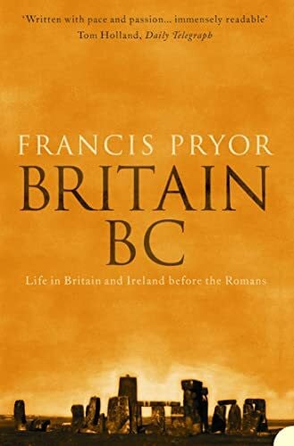 Pryor, Francis Britain BC: Life in Britain and Ireland Before the Romans