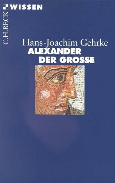 Gehrke, Hans-Joachim Alexander der Grosse: Originalausgabe (Beck'sche Reihe)