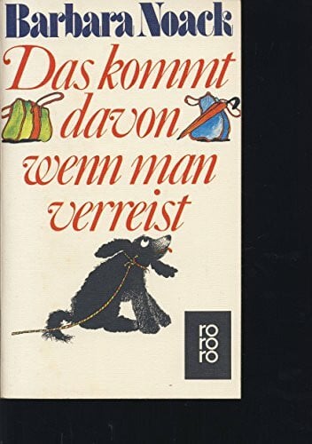 Noack, Barbara Das kommt davon, wenn man verreist