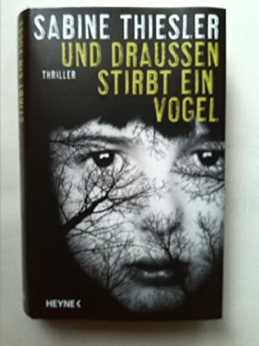 Thiesler, Sabine Und draußen stirbt ein Vogel: Thriller