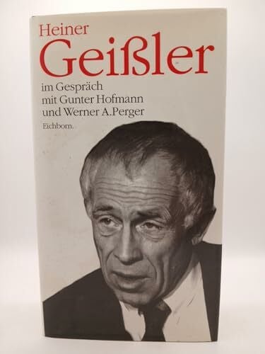 Geißler, Heiner. Heiner Geissler im Gespräch mit Gunter Hofmann und Werner A. Perger