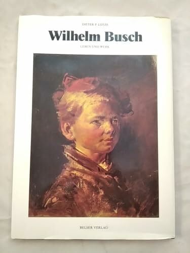 Lotze, Dieter P. Wilhelm Busch. Leben und Werk