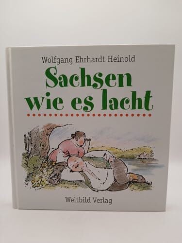 unbekannt Sachsen wie es lacht. Eine Sammlung sächsischen Humors.
