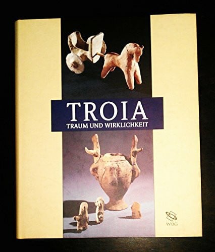Archäologisches Landesmuseum Baden-Württemberg Troia: Traum und Wirklichkeit