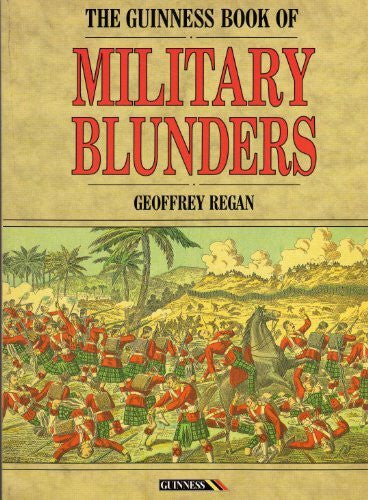 Regan, Geoffrey The Guinness Book of Military Blunders