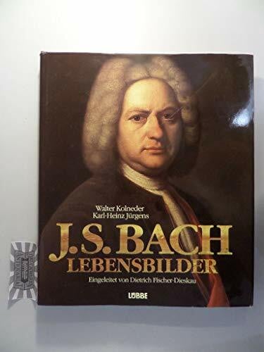 Karl-Heinz Jürgens J.S. Bach - Lebensbilder: Eingel. v. Dietrich Fischer-Dieskau. (Lübbe Biographien)