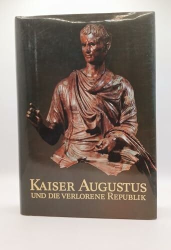 Hofter, M. und andere Autoren Kaiser Augustus: Und die verlorene Republik