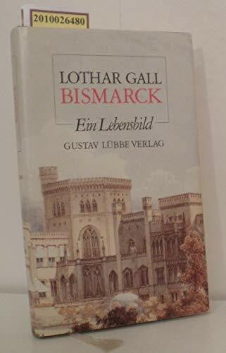 Gall, Lothar Bismarck: Ein Lebensbild (Lübbe Biographien)