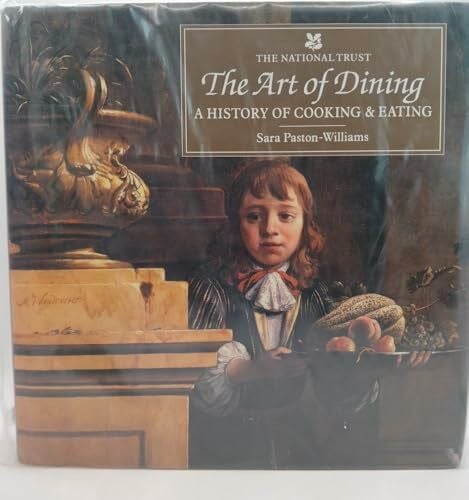 Paston-Williams, Sara The Art of Dining: A History of Cooking and Eating