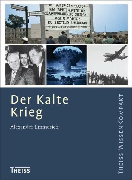 Emmerich, Alexander Der Kalte Krieg (Theiss WissenKompakt)