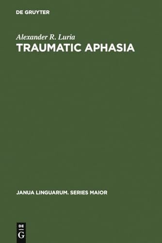 Critchley, MacDonald Traumatic Aphasia: Its Syndromes, Psychology and Treatment (Janua Linguarum. Series Maior, 5)