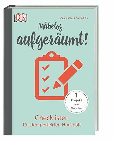 Draganja, Paulina Mühelos aufgeräumt!: Checklisten für den perfekten Haushalt. 1 Projekt pro Woche