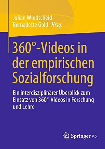 Gold, Bernadette 360°-Videos in der empirischen Sozialforschung: Ein interdisziplinärer Überblick zum Einsatz von 360°-Videos in Forschung und Lehre