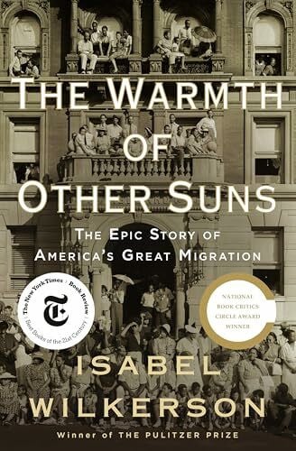 Wilkerson, Isabel The Warmth of Other Suns: The Epic Story of America's Great Migration