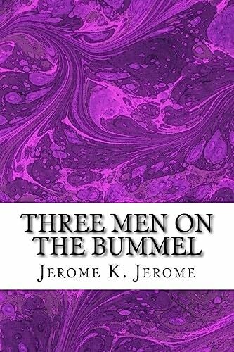 Jerome, Jerome K. Three Men On The Bummel: (Jerome K. Jerome Classics Collection)