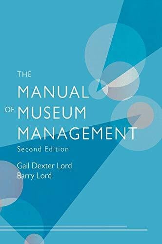 Lord, Barry The Manual of Museum Managment