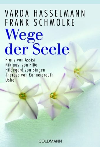 Schmolke, Frank Wege der Seele: Franz von Assisi, Niklaus von Flüe, Hildegard von Bingen, Therese von Konnersreuth, Osho