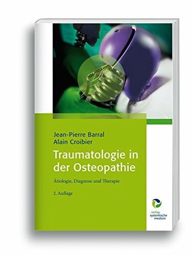 Alain Croibier Traumatologie in der Osteopathie: Ätiologie, Diagnose und Therapie