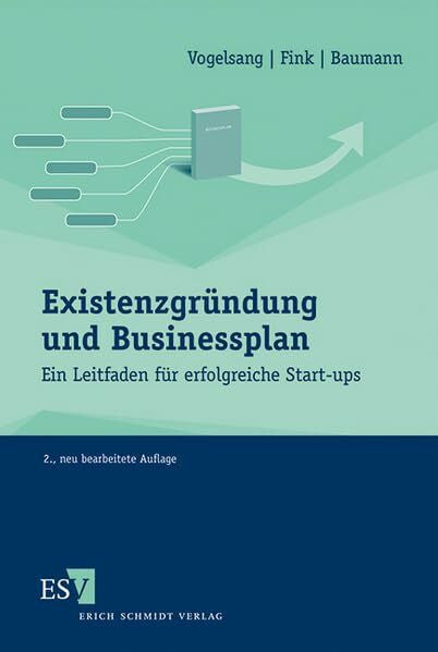 Matthias Baumann Existenzgründung und Businessplan: Ein Leitfaden für erfolgreiche Start-ups