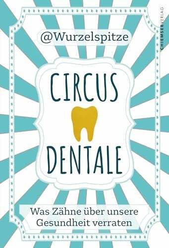 Wurzelspitze Circus Dentale: Was Zähne über unsere Gesundheit verraten