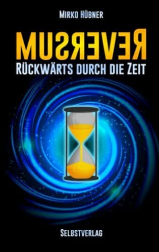 Hübner, Mirko Reversum: Rückwärts durch die Zeit