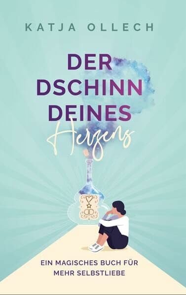 Ollech, Katja Der Dschinn deines Herzens: Ein magisches Buch für mehr Selbstliebe