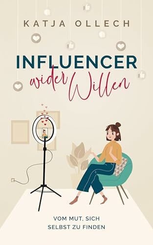 Ollech, Katja Influencer wider Willen: Vom Mut, sich selbst zu finden