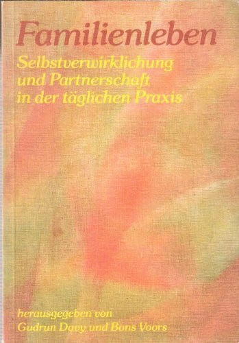 Bons Voors Familienleben. Selbstverwirklichung und Partnerschaft in der alltäglichen Praxis