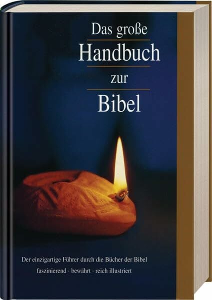 Alexander, David Das große Handbuch zur Bibel: Der einzigartige Führer durch die Bücher der Bibel - faszinierend, bewährt, reich illustriert