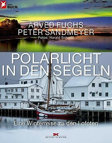 Harald Schmitt Polarlicht in den Segeln: Eine Winterreise zu den Lofoten