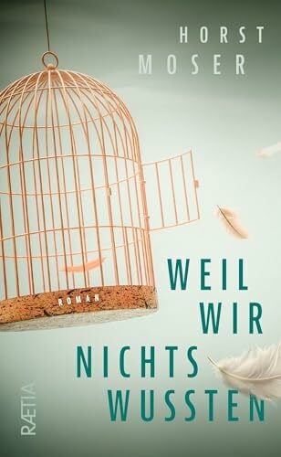 Moser, Horst Weil wir nichts wussten: Roman
