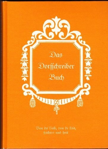 Wutzer, Eduard Dorfschreiberbuch. Von da Liab, von de Leit, frühers und heit